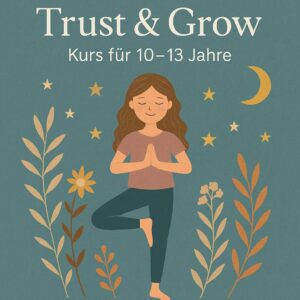 Trust & Grow – Kurs für 10–13 Jahre