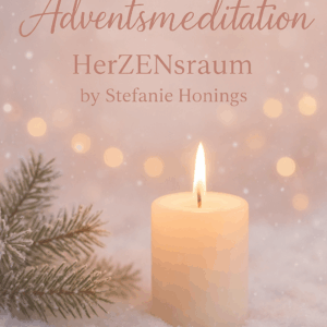 ChatGPT Image 6. Nov. 2025, 12_44_16 Adventsmeditation - ein sanftes Innehalten im HerZENsraum